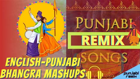 English Punjabi Bhangra Mashups Punjabi Party Songs Punjabi Dhol