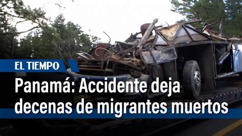 Accidente De Bus En Panam Deja Decenas De Migrantes Muertos El