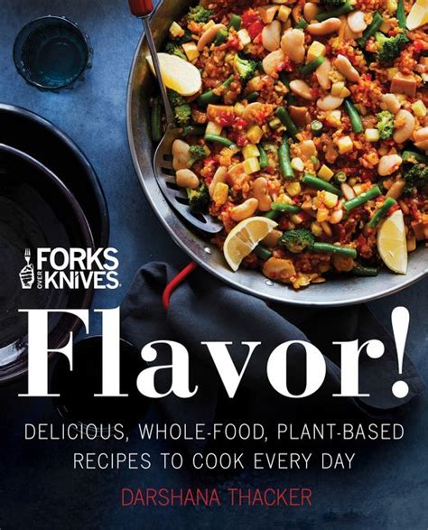 Forks Over Knives Flavor By Darshana Thacker Introduction By Brian Wendel