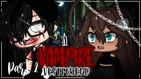 A Vampire Best Friend Part Gacha Life Original A Gacha