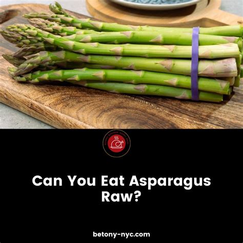 Can You Eat Asparagus Raw A Comprehensive Guide 2025
