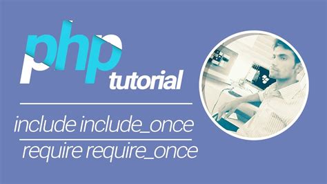 PHP Tutorial Include Include Once Require Require Once YouTube