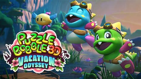 Puzzle Bobble 3D Vacation Odyssey Official Gameplay Trailer Now