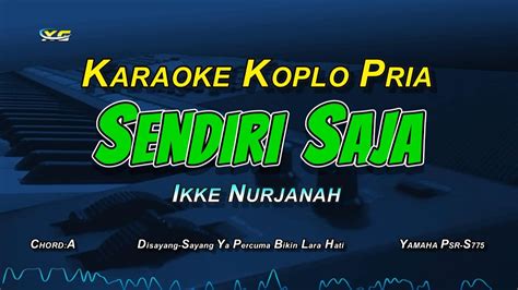 Sendiri Saja Karaoke Koplo Nada Pria Ikke Nurjanah Disayang Sayang Ya