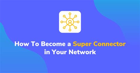 How To Become A Super Connector In Your Network
