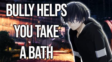 Bully Helps You Take A Bath [m4f Asmr][enemies To Lovers] Youtube