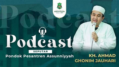 LIVE PODCAST SEPUTAR PONDOK PESANTREN ASSUNNIYYAH BERSAMA KH