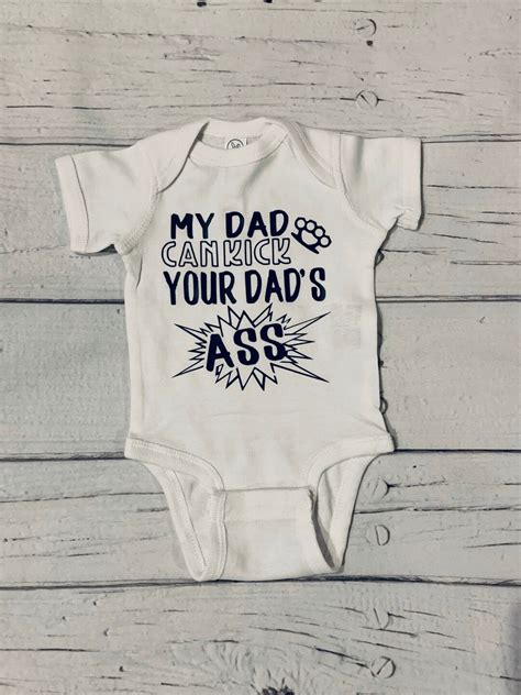My Dad Can Kick Your Dads Ass Bodysuit Funny Baby Bodysuits Etsy