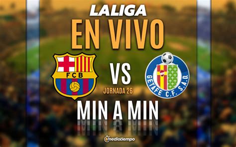 Barcelona Vs Getafe En Vivo Partido Hoy Laliga Jornada 26 Online