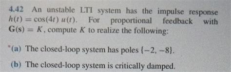 Solved 4 42 An Unstable LTI System Has The Impulse Response Chegg