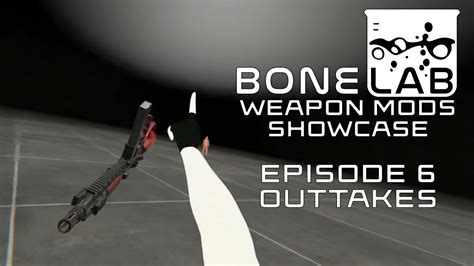 Bonelab Vr Weapon Mods Showcase Episode 6 Outtakes Youtube