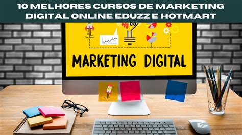 10 Melhores Cursos de Marketing Digital Online Eduzz Hotmart Monetizze