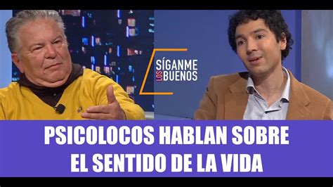 Slb Psicolocos Hablan Sobre El Sentido De La Vida Youtube