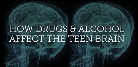 How Drugs And Alcohol Affect The Teenage Brain Next Step Community