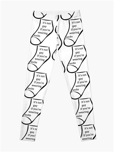 It S Not Gay If You Re Wearing Socks Leggings For Sale By Lil Schmidty Redbubble