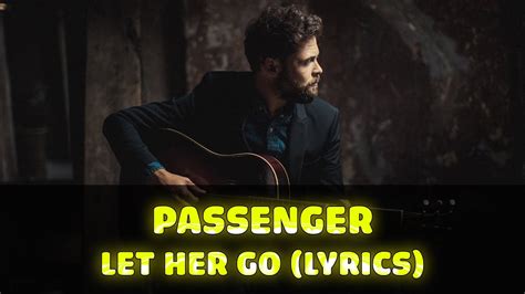 Passenger Let Her Go Lyrics Youtube