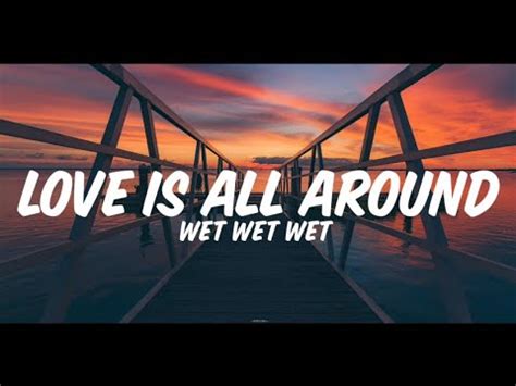 Wet Wet Wet Love Is All Around Lyrics Youtube