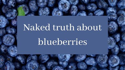 Naked Truth About Blueberries Youtube