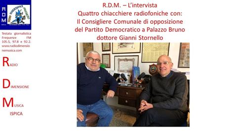 R D M QUATTRO CHIACCHIERE CON IL CONSIGLIERE COMUANALE DEL PD A