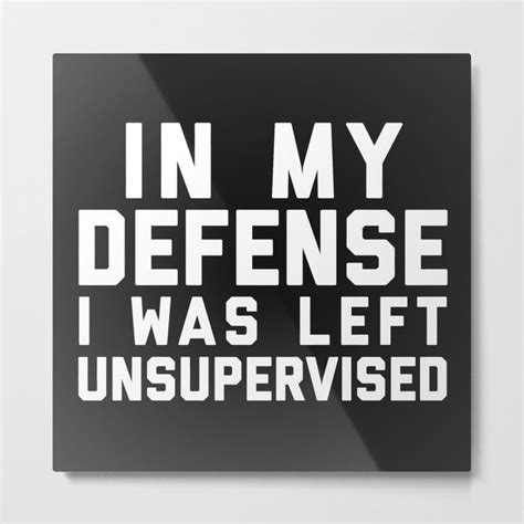 Left Unsupervised Funny Quote Metal Art Print By Envyart Large