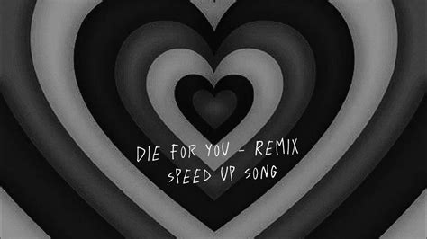 Die For You Remix Speed Up Song Youtube Music