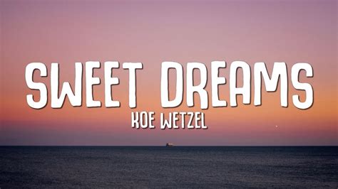 Koe Wetzel Sweet Dreams Lyrics Youtube