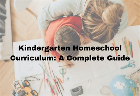 Kindergarten Homeschool Curriculum A Complete Guide