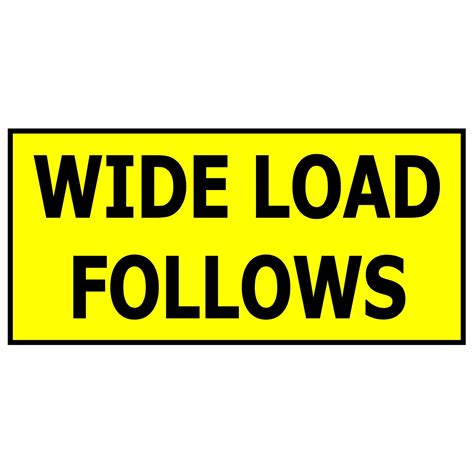 Wide Load Follows (Diamond Grade Reflective & Single Sided) Sign ...