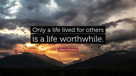 Albert Einstein Quote Only A Life Lived For Others Is A Life Worthwhile”