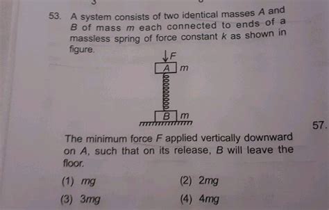 53 A System Consists Of Two Identical Masses A And B Of Mass M Each