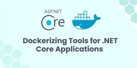 Top Tools For Dockerizing Net Core Applications