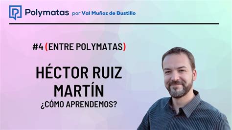 4 Entre polymatas Hector Ruiz Martín Cómo aprendemos YouTube