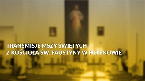 Parafia Św Faustyny w Helenowie transmisja na żywo YouTube