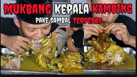 Mukbang Kepala Kambing Utuh Di Siram Sambal Kecap Super Pedass