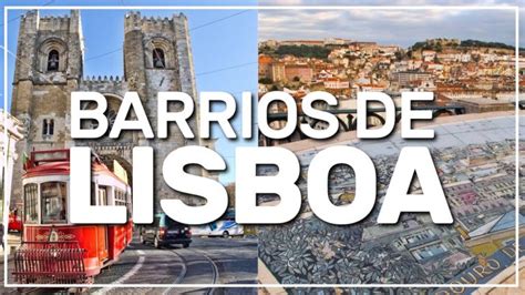 Descubra Os Barrios De Lisboa Um Mapa Completo Actualizado Enero