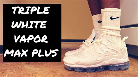 Vapormax Plus Triple White Review On Feet Youtube