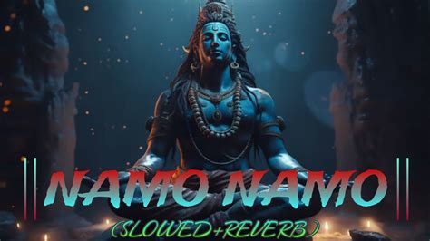 Namo Namo Lofi Slowed Reverb Kedarnath Amit Trivedi Youtube