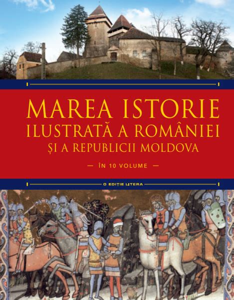 Recomandare Carte De Istorie Marea Istorie Ilustrat A Rom Niei I A