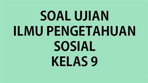 Soal Ujian Ips Kelas Smp Mts Tahun Lengkap Kunci Jawaban