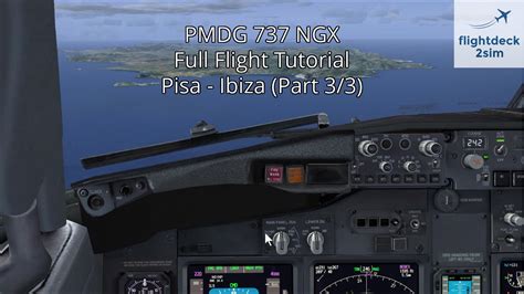 PMDG 737 NGX REAL BOEING PILOT Full Flight Tutorial Pisa To Ibiza