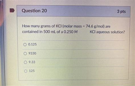 Solved Question 20 3 Pts How Many Grams Of Kci Molar Mass