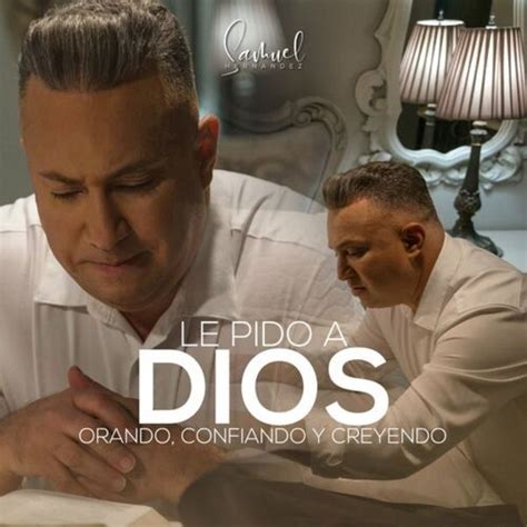 Le Pido A Dios De Samuel Hernandez Canciones Del Album Le Pido A Dios