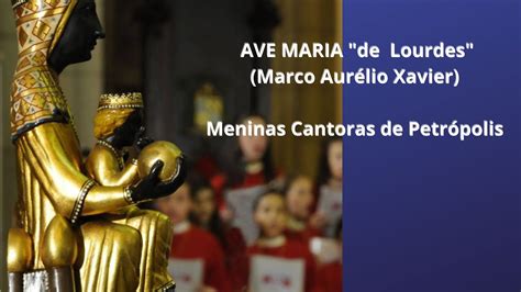 Ave Maria De Lourdes Marco Aur Lio Xavier Meninas Cantoras De