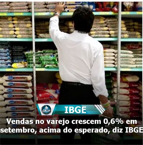 Vendas No Varejo Crescem Em Setembro Acima Do Esperado Diz Ibge