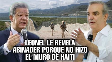 Leonel Fernández revela el porqué no hizo muro en la frontera con Haití