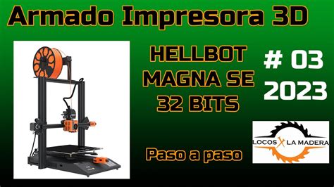 Armamos Impresora Hellbot Magna Se Bits Paso A Paso Youtube