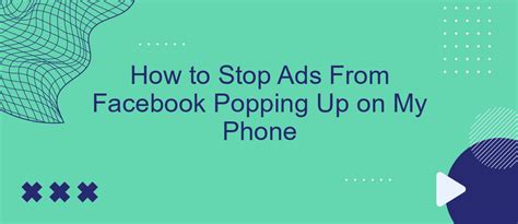 How To Stop Ads From Facebook Popping Up On My Phone SaveMyLeads