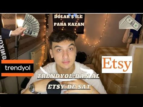 Trendyol Dan Al Etsy De Sat Ve Dolar Kazan Nternetten Para Kazanma