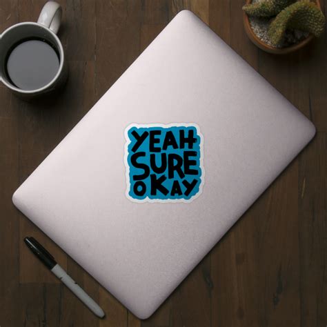 Yeah Sure Okay Typography Sticker Teepublic