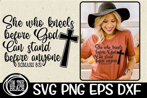 She Who Kneels Before God Can Stand Before Anyone Svg Etsy